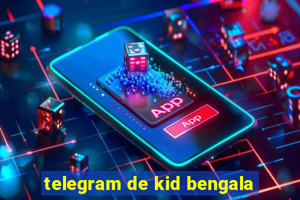 telegram de kid bengala